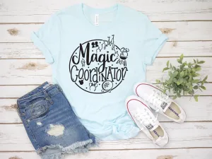 Magic Coordinator T Shirt- Family Disney Trip Matching Shirts - Disney Mom Shirt