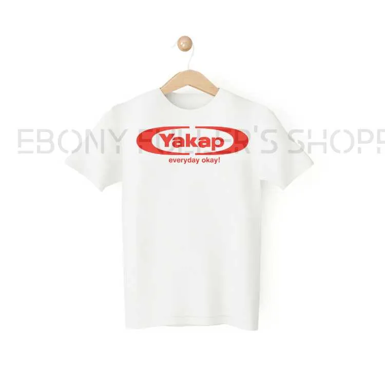 Yakap Everyday Okay Meme Parody Funny White T-shirts Sarcastic Unisex Adult Men Women T Shirts