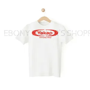 Yakap Everyday Okay Meme Parody Funny White T-shirts Sarcastic Unisex Adult Men Women T Shirts